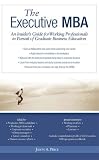 Executive MBA: An Insider's Guide for Working Professionals in Pursuit of Graduate Business Education