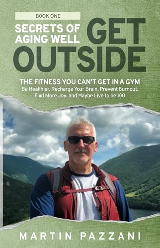 SECRETS OF AGING WELL: GET OUTSIDE: The Fitness You Can't