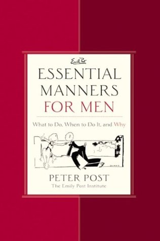 Essential Manners for Men: What to Do, When to Do It, and Why: Post ...