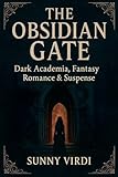 The Obsidian Gate: Dark Academia, Fantasy, Romance & Suspense