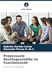 Prozessuale Rechtsgeschäfte im Familienrecht: Grenzwerte und Beiträge