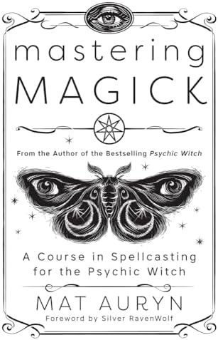 Mastering Magick: A Course in Spellcasting for the Psychic Witch