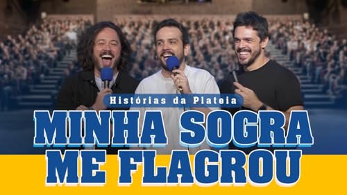 MINHA SOGRA ME FLAGROU - HIST&Oacute;RIAS DA PLATEIA #3