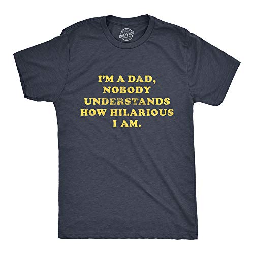 Mens I'm A Dad Nobody Understands How Hilarious I Am