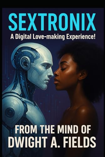 S.E.X.T.R.O.N.I.X: A Digital Love Making Experience!