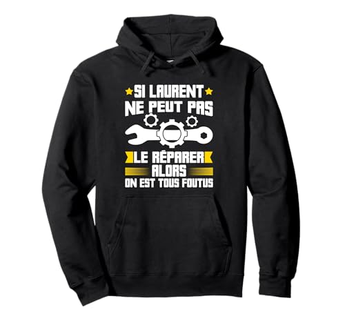 Humour Laurent Prénom Bricoleur Réparateur Mécano Plombier Sweat à Capuche