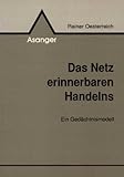 Das Netz erinnerbaren Handelns. Ein Gedächtnismodell. Mit einem Vorwort von Dietrich Dörner - Rainer Oesterreich 
