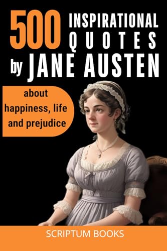 500 Inspirational quotes by Jane Austen about happiness, life and prejudice (500 Quotes) (English Edition)