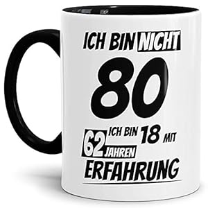 Geburtstags-Tasse“Ich bin 80 mit 62 Jahren Erfahrung“ Innen & Henkel Schwarz/Geburtstags-Geschenk/Geschenk-Idee/Lustig/mit Spruch/Witzig/Spaß/Beste Qualität – 25 Jahre Erfahrung