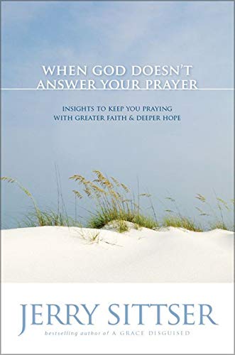 When God Doesnt Answer Your Prayer [Paperback] [Jan 01, 2009] Sittser Jerry