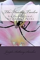 The Hearty Twelve: Six Inspirational, Six Apology Poems 1441479643 Book Cover