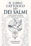 IL LIBRO CATTOLICO DEI SALMI: I Salmi Cattolici Completi per la Preghiera, la Speranza e la Forz