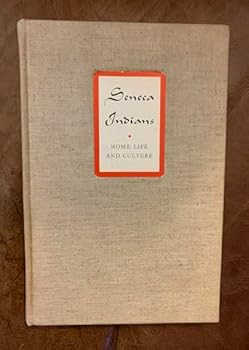 Hardcover Seneca Indians Home Life And Culture Original 1944 Hardcover Book