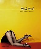High Heels: Fashion, Femininity & Seduction. by Ivan Vartanian, Stella Bruzzi