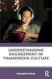Understanding Engagement in Transmedia Culture