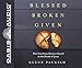 Produktbild Blessed Broken Given: How Your Story Becomes Sacred in the Hands of Jesus