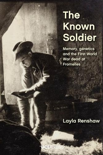 The Known Soldier: Memory, Genetics and the First World War Dead at Fromelles