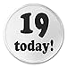 19 today! Nineteen Years Old Nineteenth Birthday 3