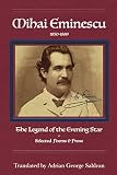 Mihai Eminescu: Legend of the Evening Star & Selected Poems & Prose
