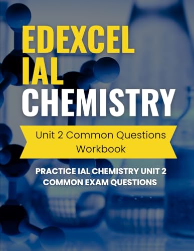 Edexcel IAL Chemistry Unit 2 Common Questions Workbook: Practice IAL Chemistry Unit 2 Common Exam Questions (Edexcel IAL Chemistry Workbook)