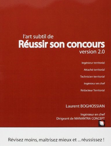 livre L'art subtil de réussir son concours (ingénieur territorial, attaché territorial, technicien territorial, ingénieur en chef) : Révisez moins, maîtrisez mieux et ... réussissez de Laurent Boghossian (10 mai 2011) Broché