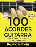canciones para guitarra acustica nivel intermedio  100 Acordes De Guitarra: Para Principiantes y Intermedios (Cómo Tocar la Guitarra Acústica)
