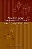 American Indian Constitutional Reform and the Rebuilding of Native Nations