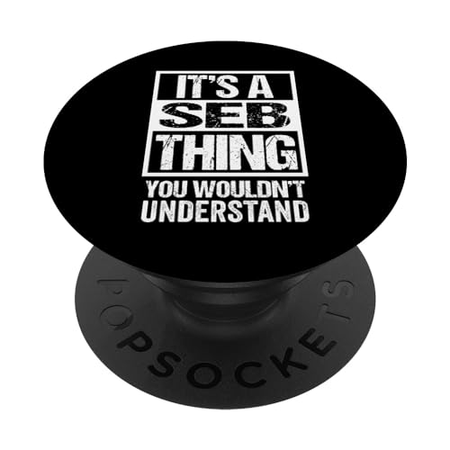 A Seb Thing You Wouldn't Understand First Name Nickname PopSockets PopGrip Intercambiable