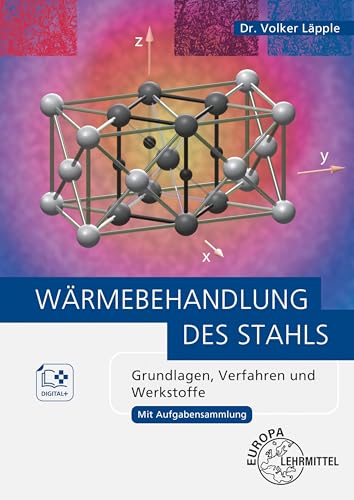 Wärmebehandlung des Stahls: Grundlagen, Verfahren und Werkstoffe (Bibliothek des Technischen Wissens)