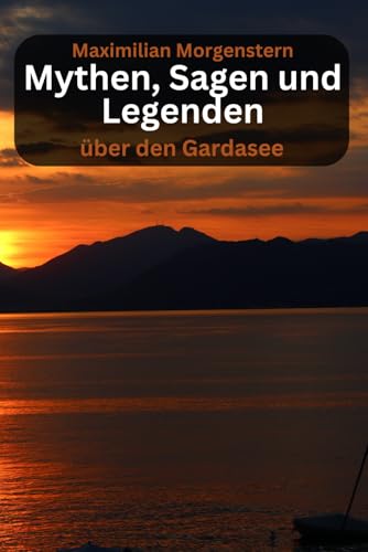 Mythen, Sagen und Legenden über den Gardasee