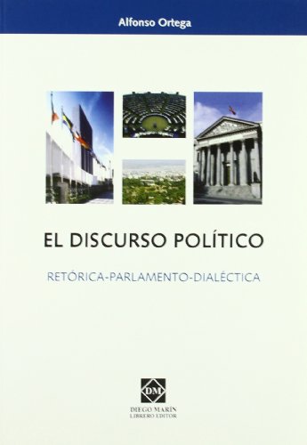 El Discurso Politico: Retorica-Parlamento-Dialectica