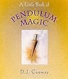 [A Little Book of Pendulum Magic] (By: D. J. Conway) [published: October, 2001] - D. J. Conway