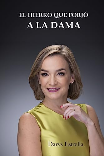 El hierro que forjo a la dama (Spanish Edition)