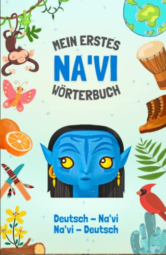 Na'vi - Deutsch Wörterbuch | Die Sprache der Avatar: Sprich wie die Einheimischen von Pandora | Mehr als 275 Wörter | Visuelles Buch | Für Kinder und Erwachsene