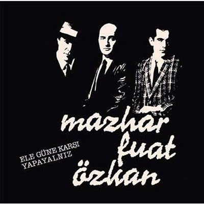 MF&Ouml; (Mazhar Fuat &Ouml;zkan) - Ele G&uuml;ne Karşı Yapayalnız