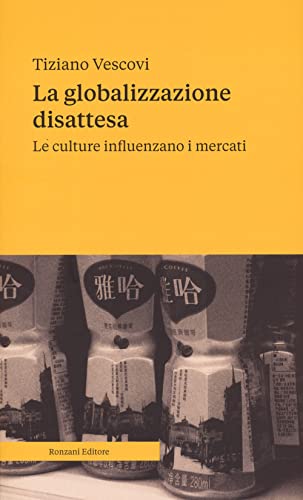 La Globalizzazione Disattesa. Le Culture Influenzano I Mercati