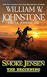 Smoke Jensen, The Beginning (A Smoke Jensen Novel)