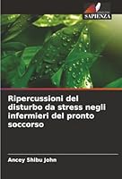 Ripercussioni del disturbo da stress negli infermieri del pronto soccorso (Italian Edition) 6203893757 Book Cover