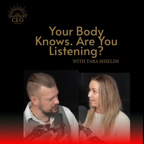 Your Body Knows. Are You Listening? with Tara Shields