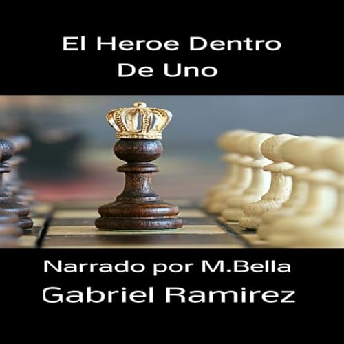 El Heroe Dentro De Uno [The Hero Within] Audiolivro Por Gabriel Ramirez capa