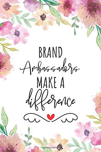 Brand Ambassadors Make A Difference: Blank Lined Journal/Notebook for Brand Ambassadors, Perfect Brand Ambassador Gifts