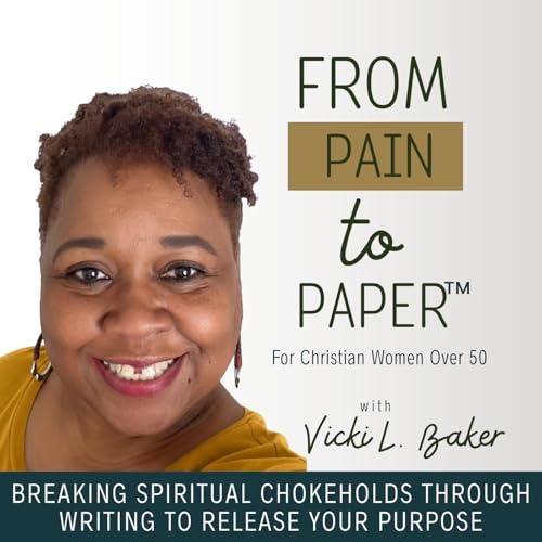 From Pain To Paper | Christian Women 50+, Breaking Spiritual Strongholds, Healing Through Writing, Christian Storytelling, Ch