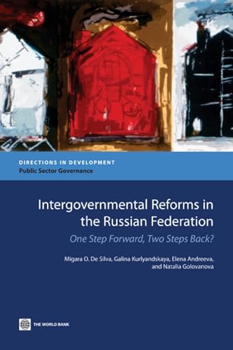 Intergovernmental Reforms in the Russian Federation: One Step Forward, Two Steps Back? (Directions in Development - Public Sector Governance)