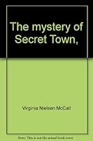 The mystery of Secret Town, B0006BYVIK Book Cover