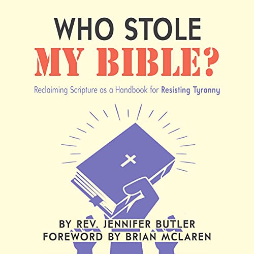 Who Stole My Bible?: Reclaiming Scripture as a Handbook for Resisting Tyranny by Rev. Jennifer Butler episode artwork