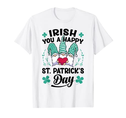 Irish You A Happy St. Patrick's Day - St. Paddy's Day T-Shirt