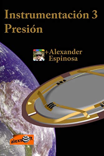 Instrumentación 3: Presión (Instrumentación Industrial: La serie.) (Spanish Edition)