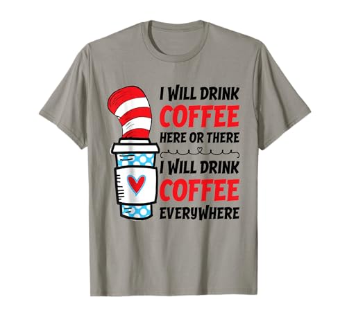 I Will Drink Coffee Here Or There Funny Teacher Teaching T-Shirt