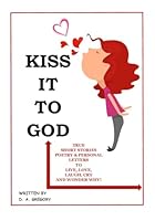 "Kiss It To God" 1649949294 Book Cover