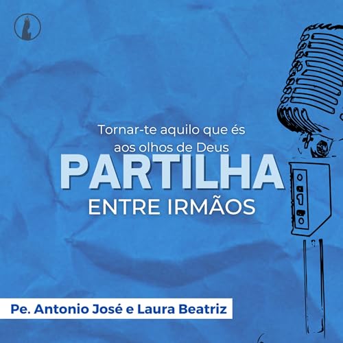 『Tornar-te aquilo que és aos olhos de Deus Partilha Entre Irmãos #115』のカバーアート